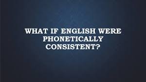 Spelling should not be seen as a separate subject but instead, as an integrated form of the language system to be learnt through use. What If English Were Phonetically Consistent Youtube