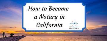 Can i do remote online notarization in california? How To Become A Notary In California Ca Notary Public Nsa Blueprint