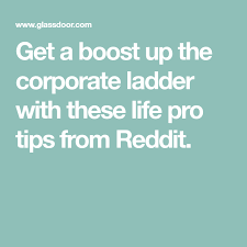 Get A Boost Up The Corporate Ladder With These Life Pro Tips From Reddit Life Pro Tips Pro Tip Tips