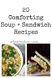 20 Comforting Soup And Sandwich Recipes Soup And Sandwich Sandwich Recipes Recipes