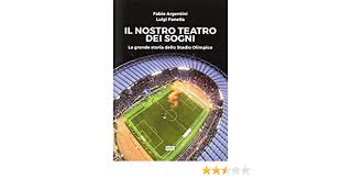 Lazio oraz as roma.stadion jest także stadionem narodowym i rozgrywają tu swoje najważniejsze spotkania reprezentacje włoch w piłce nożnej i rugby union. Il Nostro Teatro Dei Sogni La Grande Storia Dello Stadio Olimpico Argentini Fabio Panella Luigi 9788867766659 Amazon Com Books
