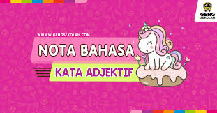 Ia menunjukkan bagaimana / yang mana. Nota Tatabahasa Kata Adjektif Geng Sekolah