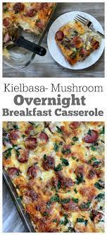 Egg Mushroom Kielbasa Bake Overnight Breakfast Casserole Recipe Breakfast Dishes Breakfast Brunch Recipes