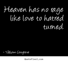Love Quotes Heaven Has No Rage Like Love To Hatred Turned
