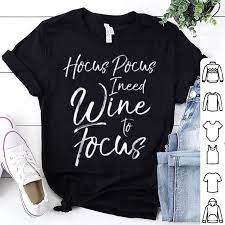 They look much better now. Hocus Pocus I Need Wine To Focus Funny Witch Alcohol Shirt Hoodie Sweater Longsleeve T Shirt Alcohol Shirt Fathers Day Shirts Thanksgiving Shirts