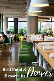 Denver Travel Best Food And Dessert In Denver Featuring True Foods Kitchen Gluten Free Vegan Veg Denver Restaurants Kid Friendly Dessert Best Places To Eat