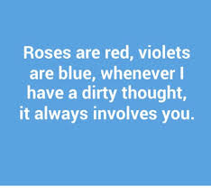 Do you know some naughty jokes which we do not yet have on this list. Roses Are Red Violets Are Blue Whenever Have A Dirty Thought It Always Involves You Dirty Meme On Me Me