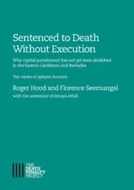 Trying to do something about it. Sentenced To Death Without Execution Why Capital Punishment Has Not Yet Been Abolished In The Eastern Caribbean And Barbados The Death Penalty Project