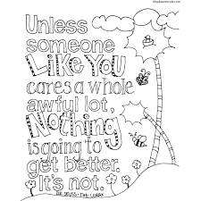 'unless someone like you cares a whole awful lot,nothing is going to get better. Dr Seuss Quotes Coloring Pages Unless Someone Like You Cares A Whole Awful Lot Xcolorings Com