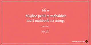Mujhse Pehli Si Mohabbat Meri Mahboob Na Mang Faiz Gazabpost Shayari Love Lovequotes Real Quotes Shyari Quotes Hindi Quotes