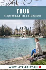 thun die schonsten sehenswurdigkeiten besten restaurants reisetipps reisen schweiz reise ausflug