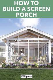How To Build A Porch Screen Porch Construction Screened Porch Screened In Porch Diy Building A Porch