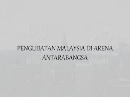 Adelia mutia noor amalia nafisah ersa alfathona faizah hidayati amhar. Pengajian Am Penglibatan Malaysia Di Arena Antarabangsa