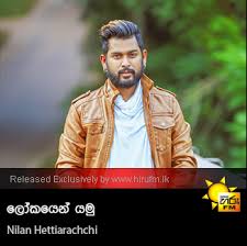 Lokayen Yamu Nilan Hettiarachchi Hiru Fm Music Downloads Sinhala Songs Download Sinhala Songs Mp3 Music Online Sri Lanka A Rayynor Silva Holdings Company