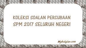 Diabawah adalah perkongsian senarai soalan percubaan spm 2019 sains pertanian versi pdf, terdapat soalan dan skema jawapan bagi setiap negeri yang dilampirkan. Koleksi Soalan Percubaan Spm 2018 Seluruh Negeri Mybelajar