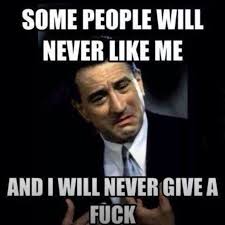 The F**k It Way - Some people will never like me... | Facebook