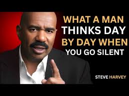 WHAT A MAN THINKS DAY BY DAY WHEN YOU GO SILENT
