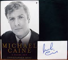 MICHAEL CAINE. A Class Act. by BRAY, Christopher.: (2005) Signed by  Author(s)