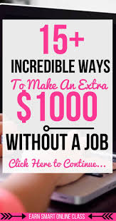 How To Make 1 000 Fast Without A Job Earn More Money Make Money Fast Online Make Money From Home