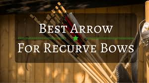 Best Arrow For Recurve Bows 2019 Updated