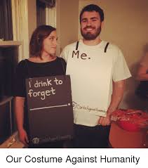 Maybe you would like to learn more about one of these? Drink To Forget Cards Humanity Cards Against Humanity Our Costume Against Humanity Cards Against Humanity Meme On Me Me