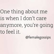 Femalegossips Don T Care Quotes Choose Me Quotes Doesnt Care Quotes