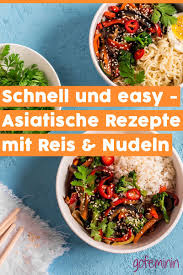 Asiatisch Kochen Schnelle Rezepte Fur Anfanger Und Ungeduldige Kochen Schnell Rezepte Asiatisch Kochen Asiatische Rezepte