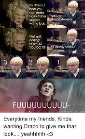 Although draco was often spending time alone. So Draco I Hear You Can Make Harry Potter That S An Derstatement Orgasm With A Look Well Spill Darling How Do You Do It Usually Takes 3 Seconds Fu E K Y