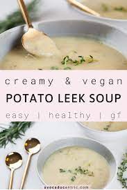Vegan Potato Leek Soup Recipe Healthy Creamy Avocado Centric Recipe In 2020 Vegan Potato Leek Soup Potato Leek Soup Vegan Soup Recipes