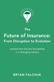 Maybe you would like to learn more about one of these? The Future Of Insurance From Disruption To Evolution Falchuk Bryan Honig Caribou 9798647174963 Amazon Com Books