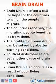 Brain drain is also known as the human capital flight. Essay On Brain Drain Brain Drain Essay For Students And Children In English A Plus Topper