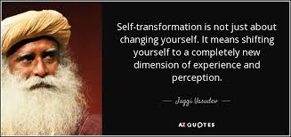 Free and premium plans sales crm softwar. Jaggi Vasudev Quote Self Transformation Is Not Just About Changing Yourself It Means Shifting