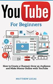 How to open a youtube channel and make money from it. Youtube For Beginners How To Create A Channel Grow An Audience And Make Money Online With Youtube Internet Marketing Success Secrets English Edition Ebook Lucas Matthew Amazon De Kindle Shop