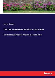 View the profiles of professionals named arthur fraser on linkedin. The Life And Letters Of Arthur Fraser Sim Priest In The Universities Mission To Central Africa Fraser Arthur 9783744757188 Amazon Com Books
