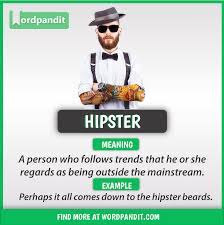 Meaning Sentences Synonyms And Antonyms For Hipster Good Vocabulary Words English Words English Vocabulary Words