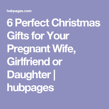 Birthday Gift For Pregnant Wife 7 Perfect Birthday Gifts For Your Pregnant Wife Girlfriend Or Daughter Pregnant Wife Gifts For Pregnant Wife Pregnant