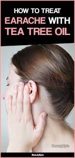 How To Use Tea Tree Oil For Ear Infection Oils For Ear Infection Earache Remedies Home Remedies For Earache