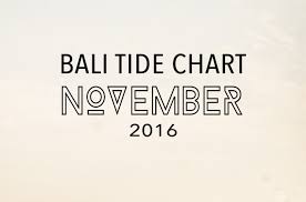 Bali Tide Chart November 2016 Enjoy Life In Da Surf Bali
