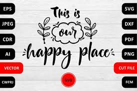 Download This Is Our Happy Place Quote Graphic By Millerzoa Creative Fabrica SVG Cut Files
