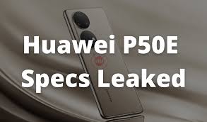Huawei P50E core specifications leaked ...
