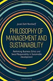 Ebook Philosophy Of Management And Sustainability Rethinking Business Ethics And Social Responsibi Business Ethics Economics Books Social Responsibility