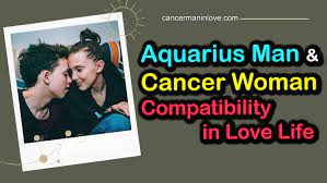 Aquarius man and cancer woman: Aquarius Man And Cancer Woman Compatibility In Love Life