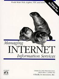 Managing Internet Information Services: World Wide Web, Gopher, FTP, and  more