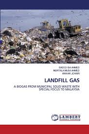 3 solid waste and public cleansing management act 2007 (act 672): Landfill Gas A Biogas From Municipal Solid Waste With Special Focus To Malaysia Ahmed Saeed Isa Ahmed Murtala Musa Johari Anwar 9786200434432 Amazon Com Books