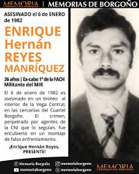 🟠 𝗘𝗻𝗿𝗶𝗾𝘂𝗲 𝗛𝗲𝗿𝗻𝗮́𝗻 𝗥𝗲𝘆𝗲𝘀 𝗠𝗮𝗻𝗿𝗶́𝗾𝘂𝗲𝘇 tenía 36  años y era Ex-cabo 1º de la FACH, Militante y Jefe de la Fuerza Central del  MIR. ⚫️ El 6 de enero de 1982 es