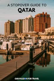 What To Do On A Qatar Stopover Our Passion For Travel Qatar Travel Eastern Travel Travel