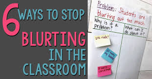 6 Ways To Stop Students From Blurting Out In The Classroom