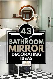 Technically, the majority of mirrors are held on the wall surface. 43 Bathroom Mirror Decorating Ideas Home Decor Bliss