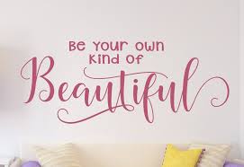 They range from funny to inspirational. Be Your Own Kind Of Beautiful Wall Decal Bathroom Decal Bedroom Wall Decor Bathroom Decor Bathroom Wall Art Beauty Quote Decal