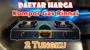 Mempertimbangkan harga kompor bukan hanya tentang mahal atau murahnya. Daftar Harga Kompor Gas Rinnai 2 Tungku Murah Terbaru Youtube